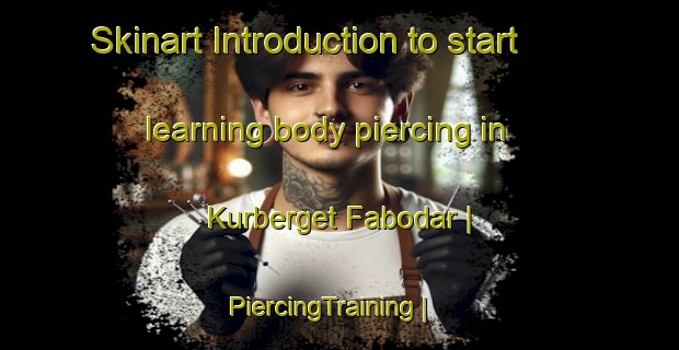 Skinart Introduction to start learning body piercing in Kurberget Fabodar | PiercingTraining | PiercingClasses | SkinartTraining-Sweden